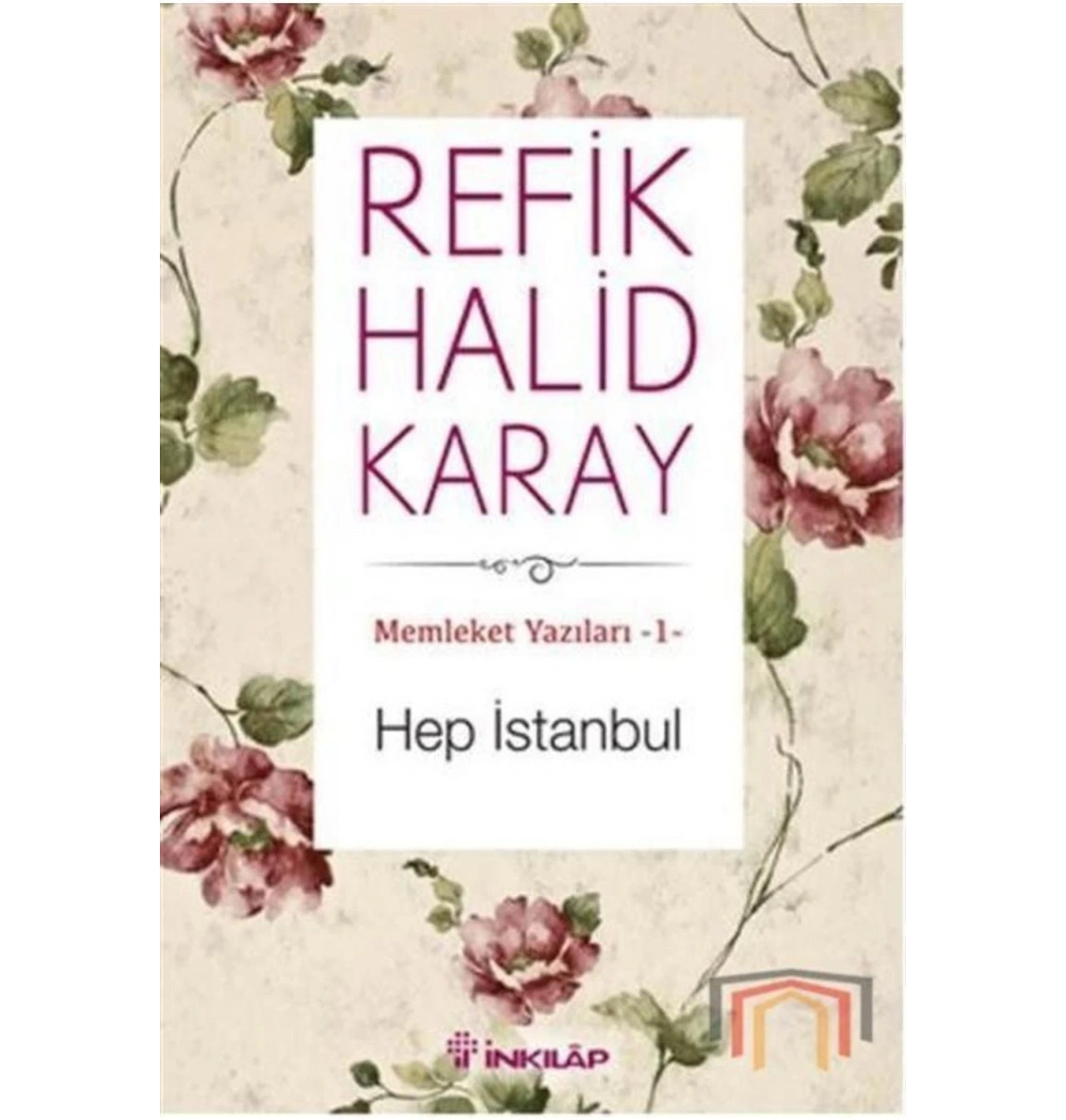 Memleket Yazıları 1 Hep İstanbul Refik Halid Karay