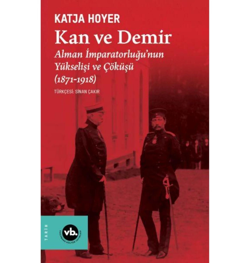 Kan Ve Demir  Alman İmparatorluğunun Yükselişi Ve Çöküşü Vakıfbank