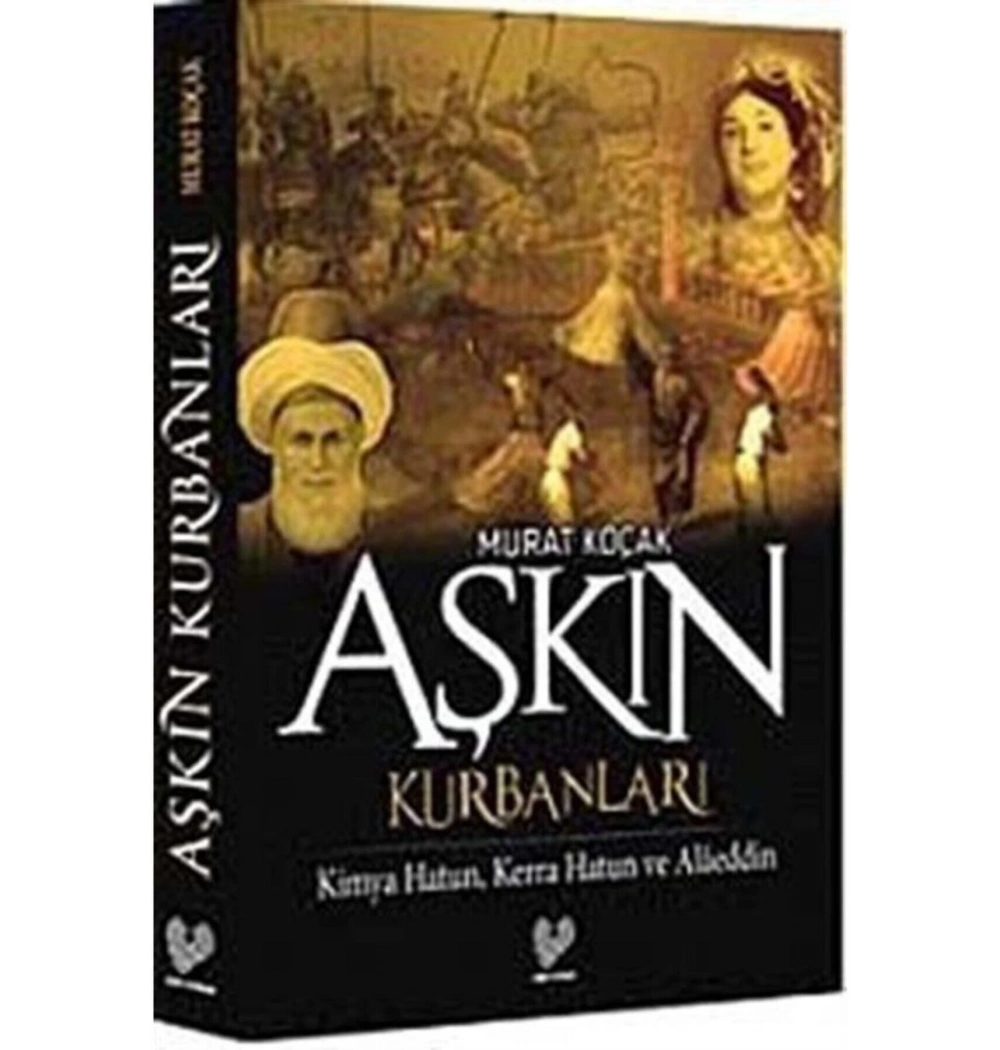 Aşkın Kurbanları  Kimya Hatun Kerra Hatun Ve Alaeddin    Çağrı Yayınları