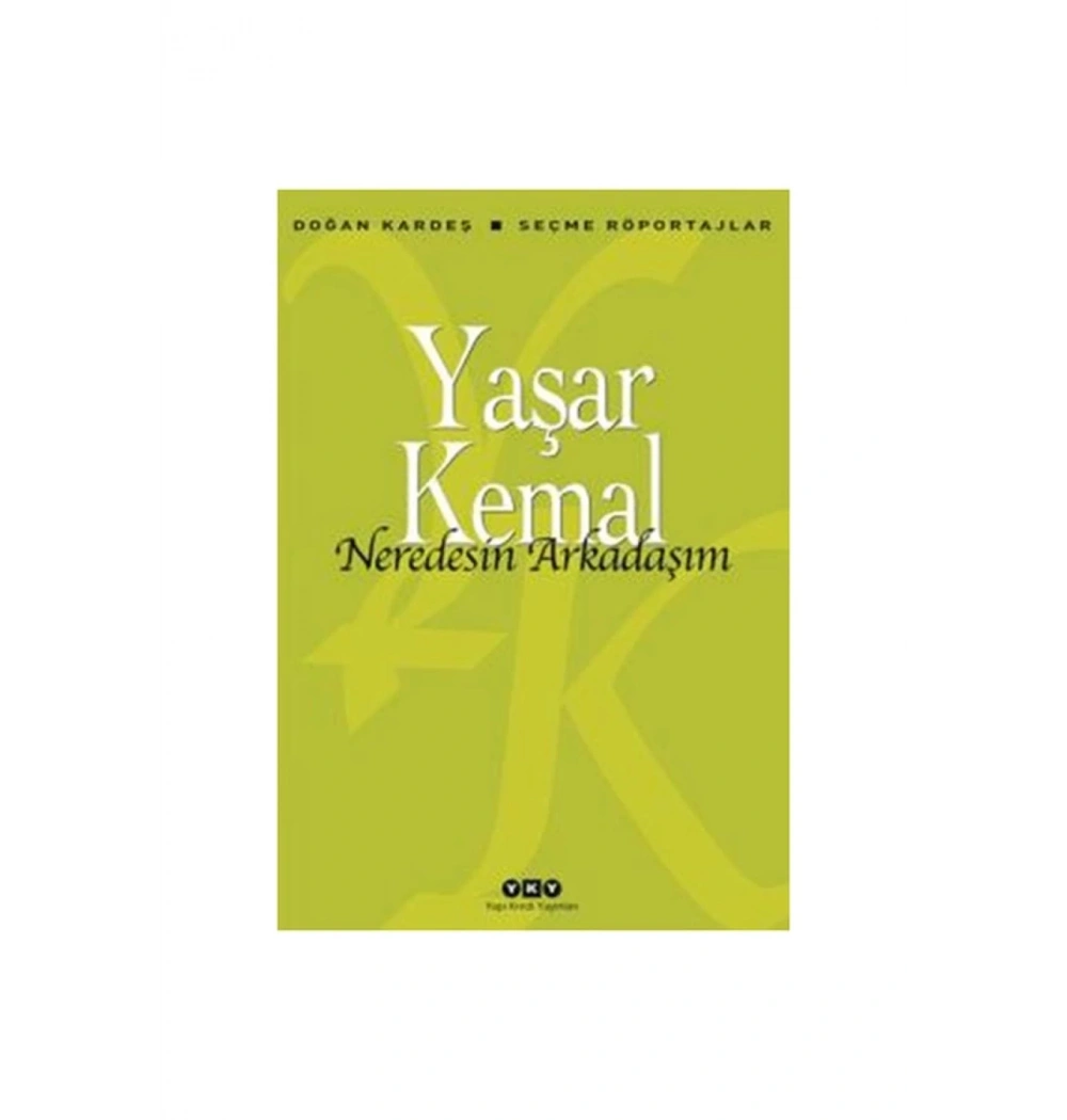 Neredesin Arkadaşım  ?   Yaşar Kemal   Yapı Kredi