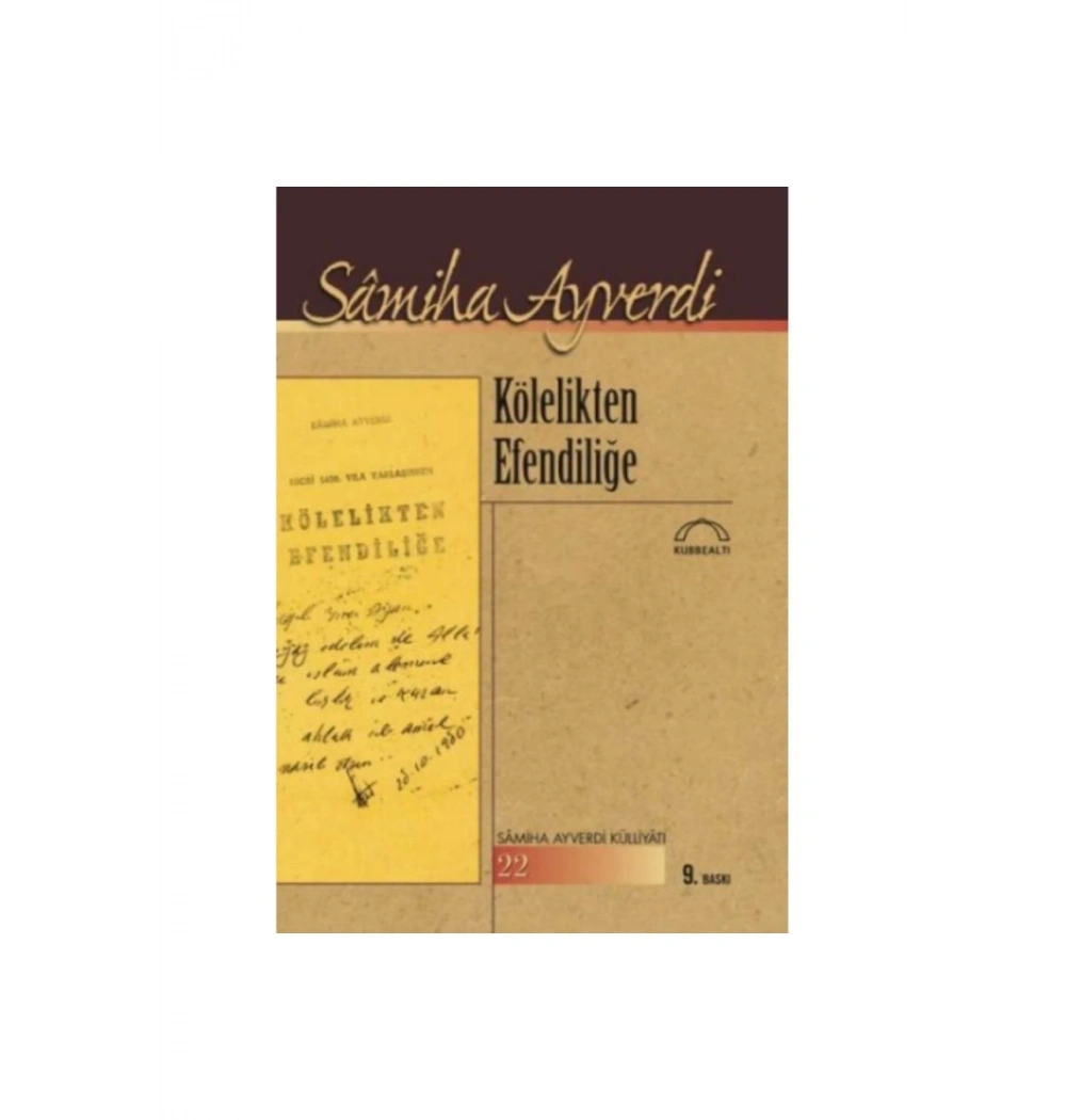 Kölelikten Efendiliğe  Samiha Ayverdi Kubbealtı