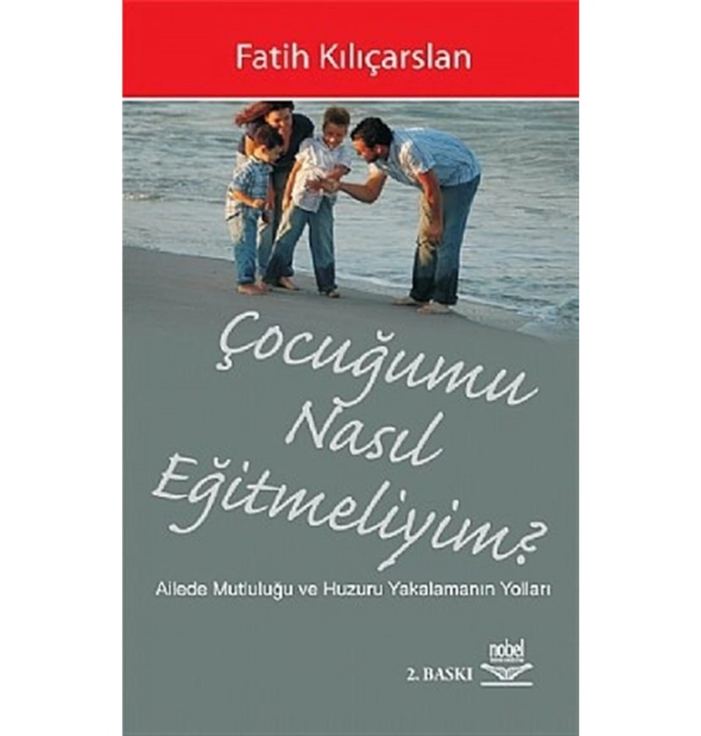 Çocuğumu Nasıl Eğitmeliyim - Nobel Yayınları