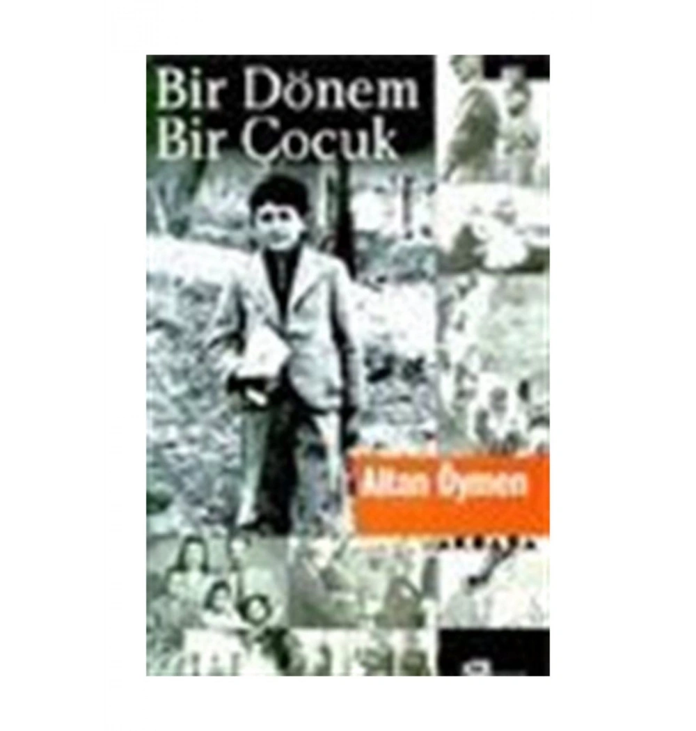 Bir Dönem Bir Çocuk - Altan Öymen - Doğan Kit.