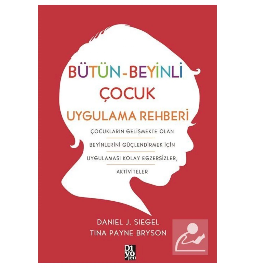 Bütün Beyinli Çocuk Uygulama Reheri  Danıel Sıegel  Diyojen