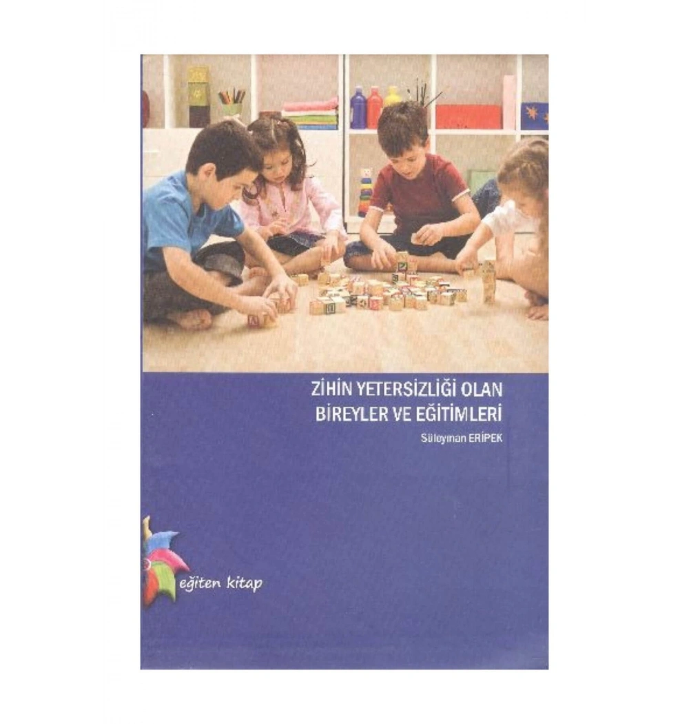 Zihin Yetersizliği Olan Bireyler Ve Eğitimleri Eğiten Kitap