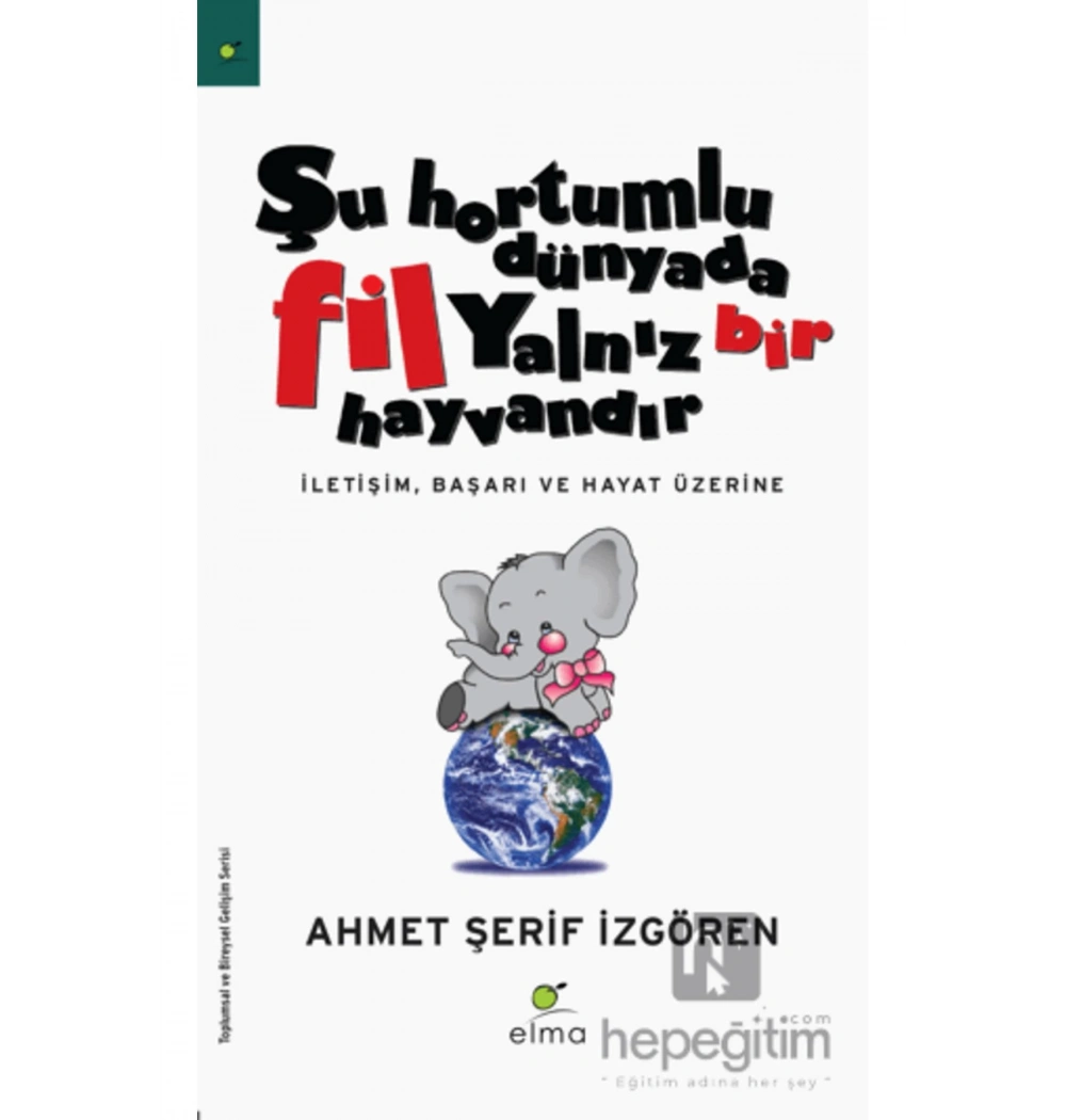 Şu Hortumlu Dünyada Fil Yalnız Bir Hayvandır A.Şerif İzgören Elma