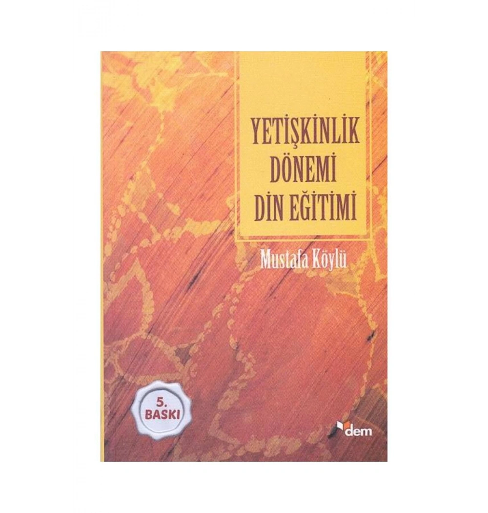 Yetişkinlik Dönemi Din Eğitimi. Mustafa Köylü