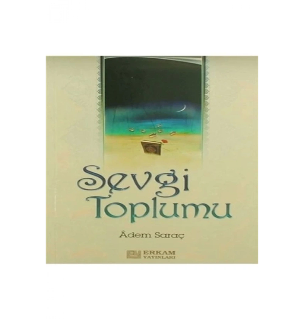 Sevgi Toplumu Adem Saraç Erkam Yay.
