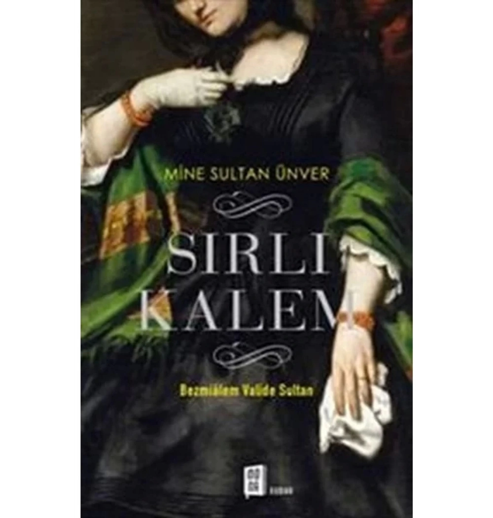 Sırlı Kalem Bezmialem Valide Sultan     M.Sultan Ünver     Mona