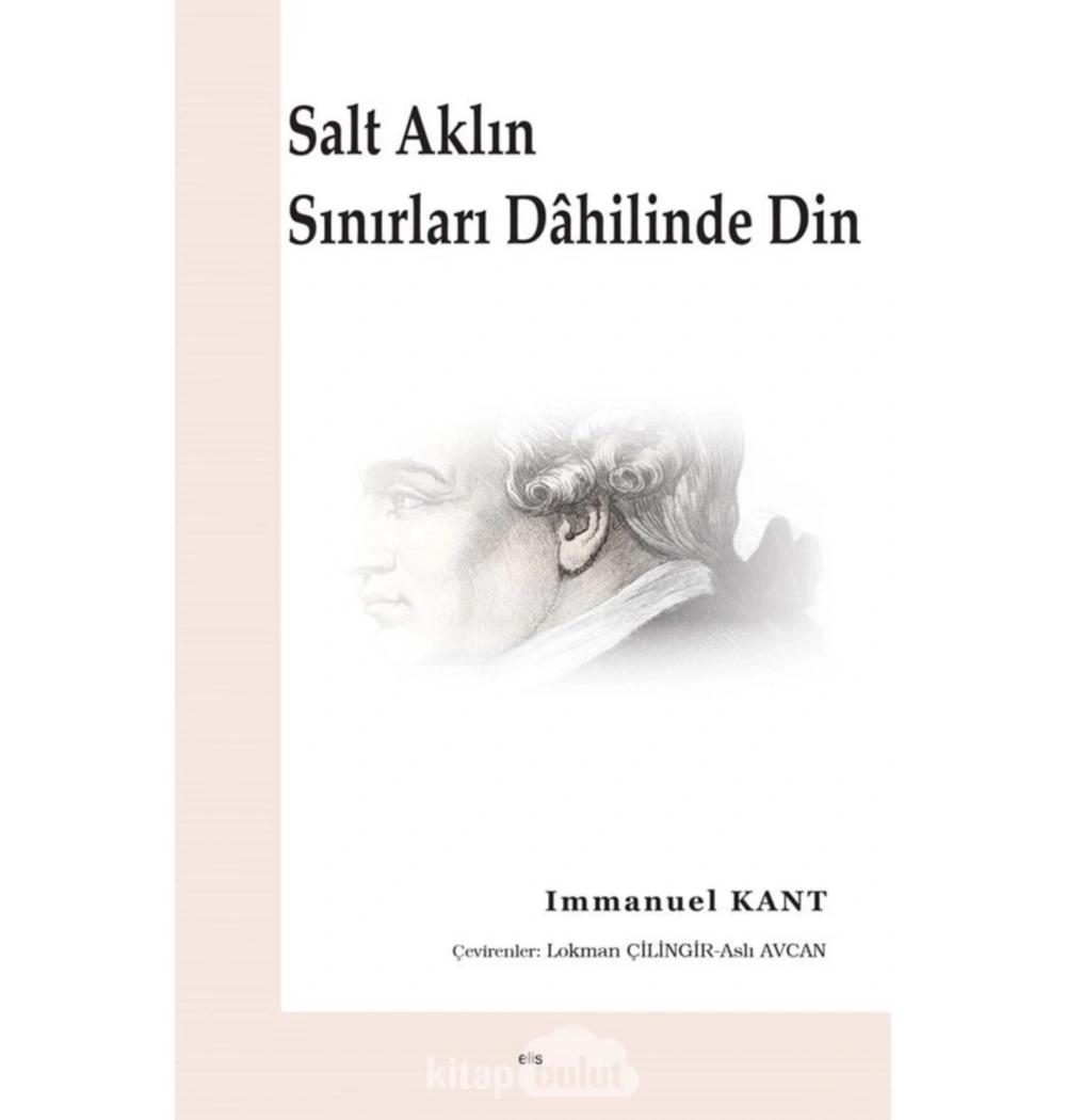 Salt Aklın Sınırları Dahilinde Din Immanuel Kant Elis