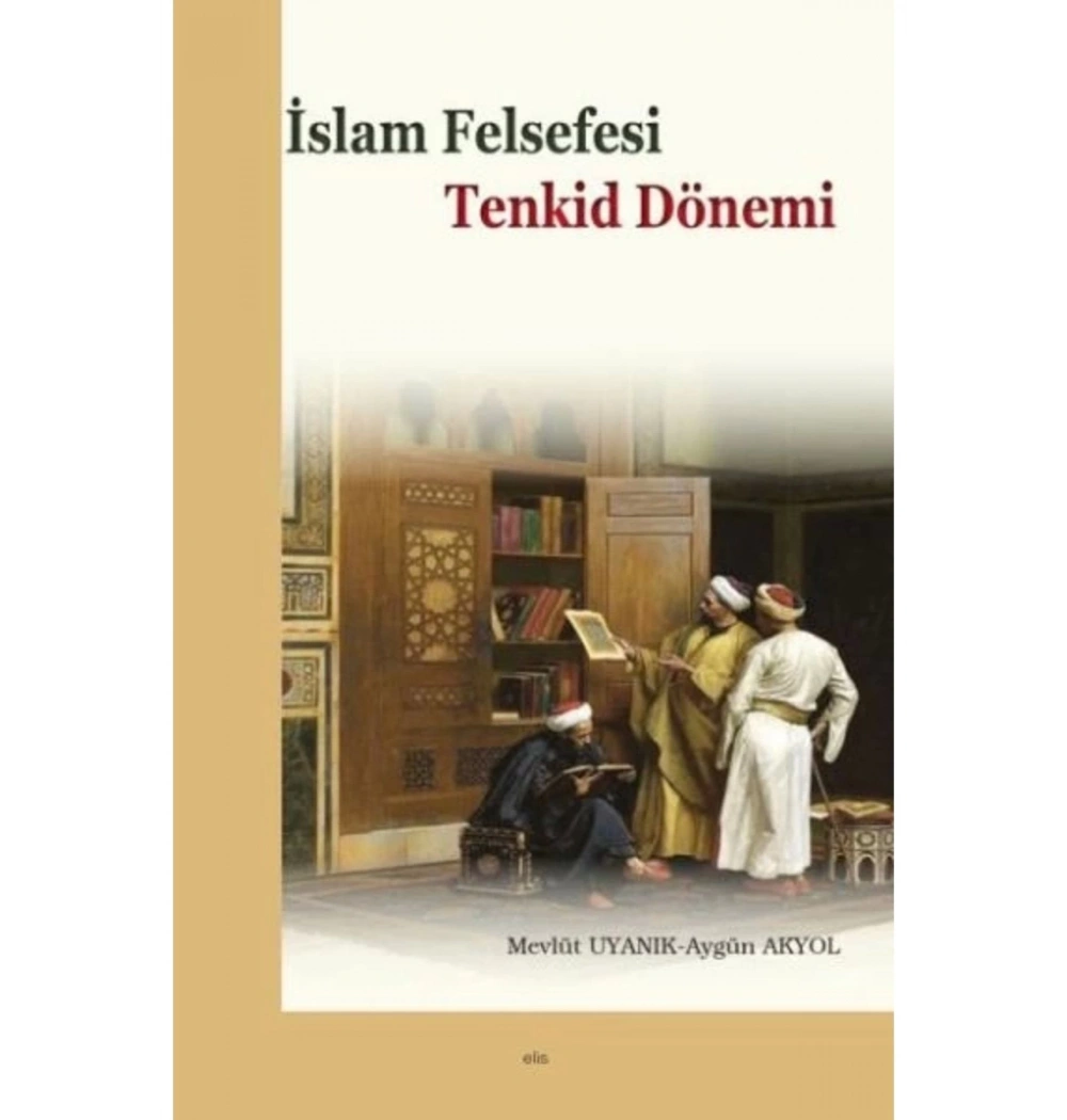 İslam Felsefesi Tenkid Dönemi  Mevlüt Uyanık    Elis