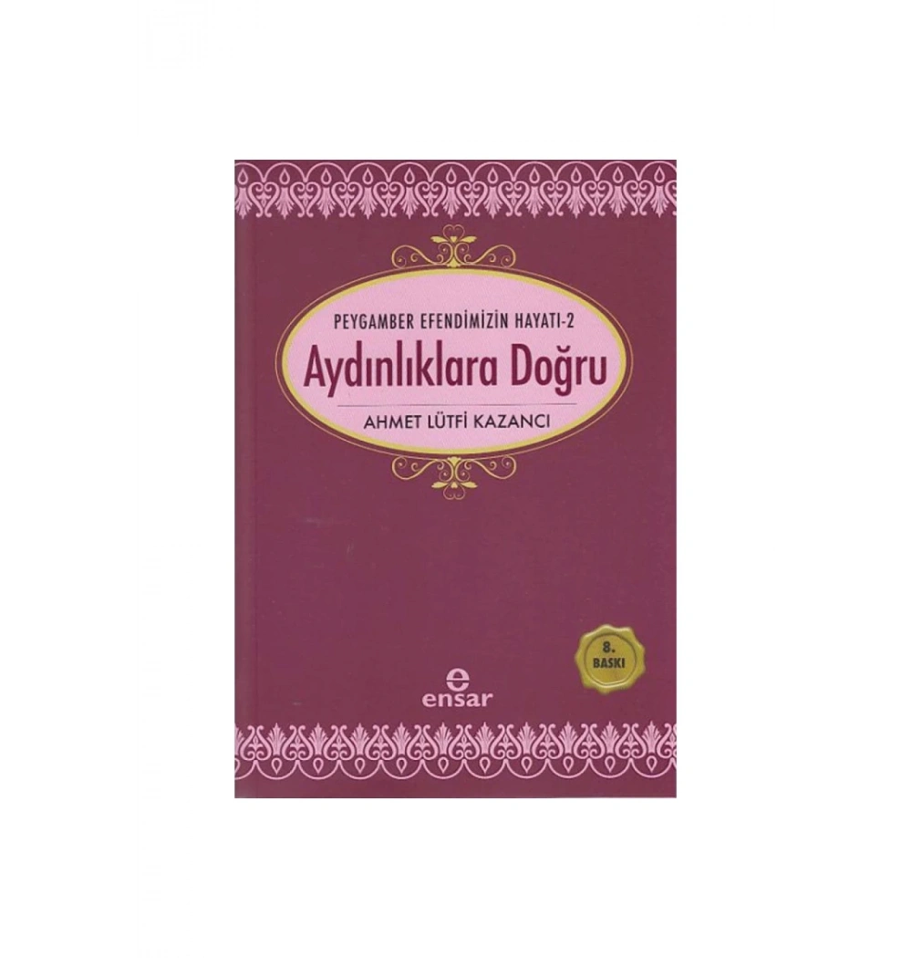Aydınlıklara Doğru Ahmet Lütfi Kazancı Ensar Neşriyat