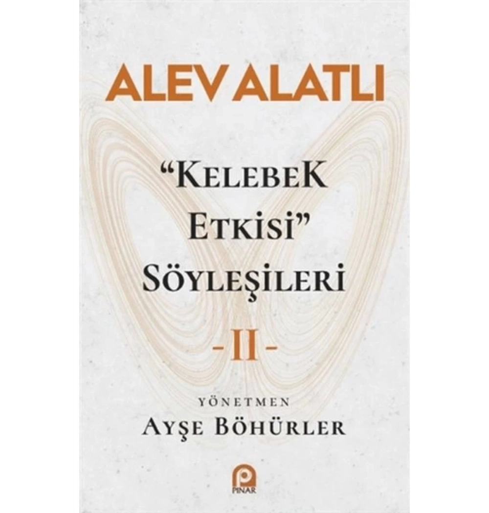 Alev Alatli Kelebek Etkisi Söyleşileri 2 Ayşe Böhürler Pinar Yayın