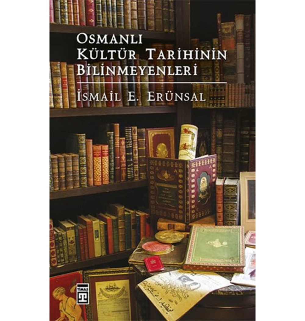 Osmanlı Kültür Tarihinin Bilinmeyenleri   Timaş