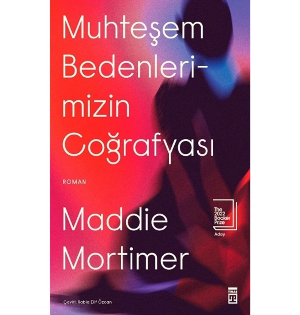 Muhteşem Bedenlerimizin Coğrafyası  Maddie Mortimer  Timaş