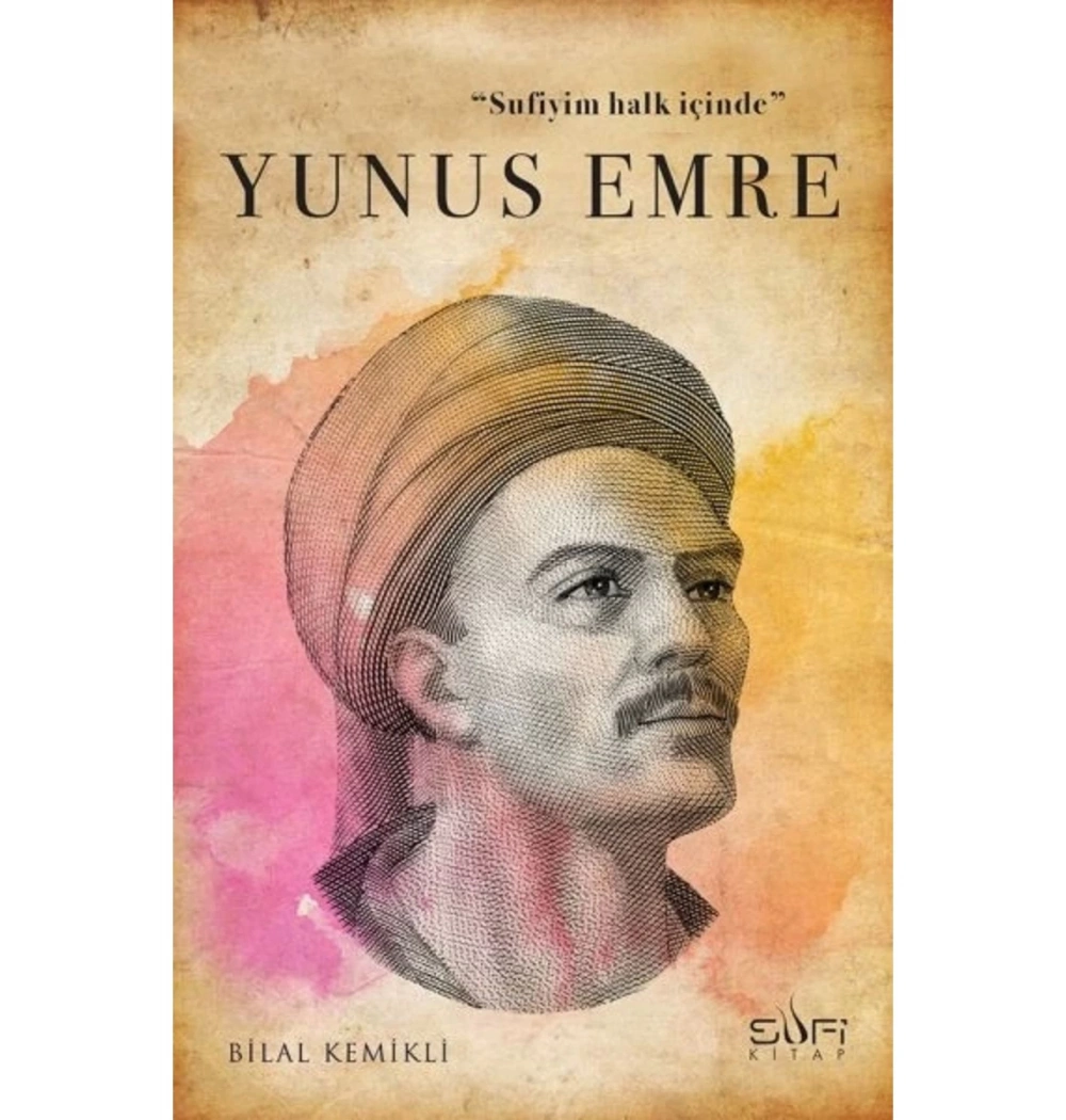 Sufiyim Halk İçinde Yunus Emre  Bilal Kemikli  Sufi Kitap