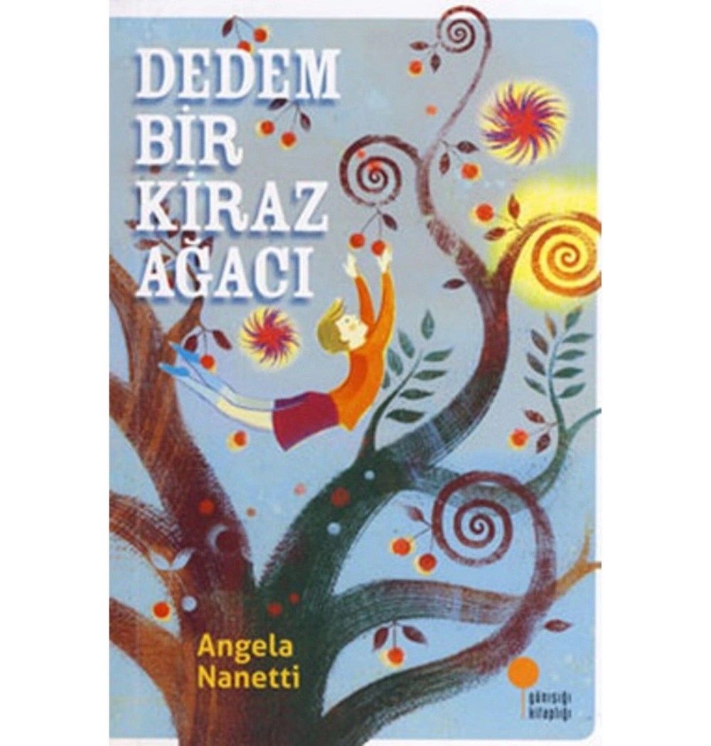 Dedem Bir Kiraz Ağacı  Angela Nanetti  Günışığı