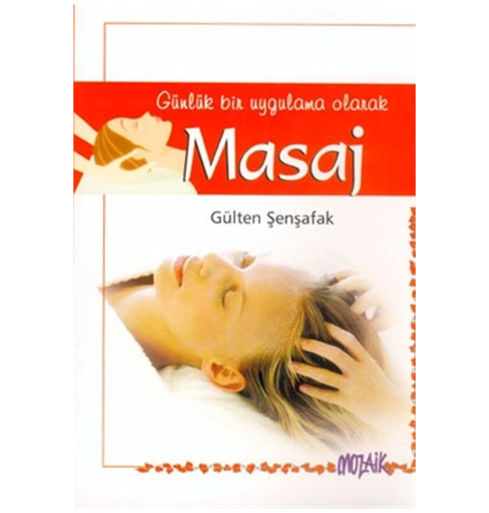 Günlük Bir Uygulama Olarak Masaj    G.Şenşafak  Mozaik Yay.