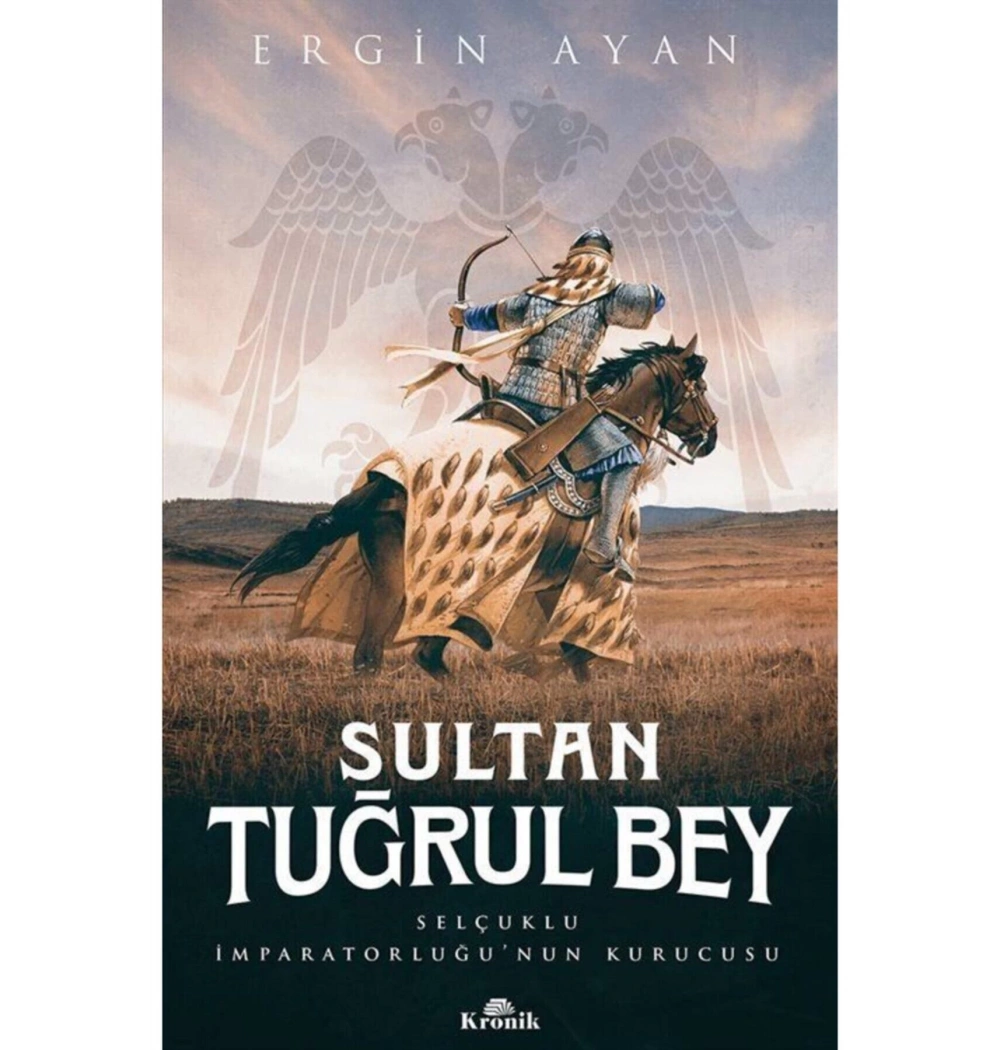 Sultan Tuğrul Bey Ergin Ayan  Kronik Yayın