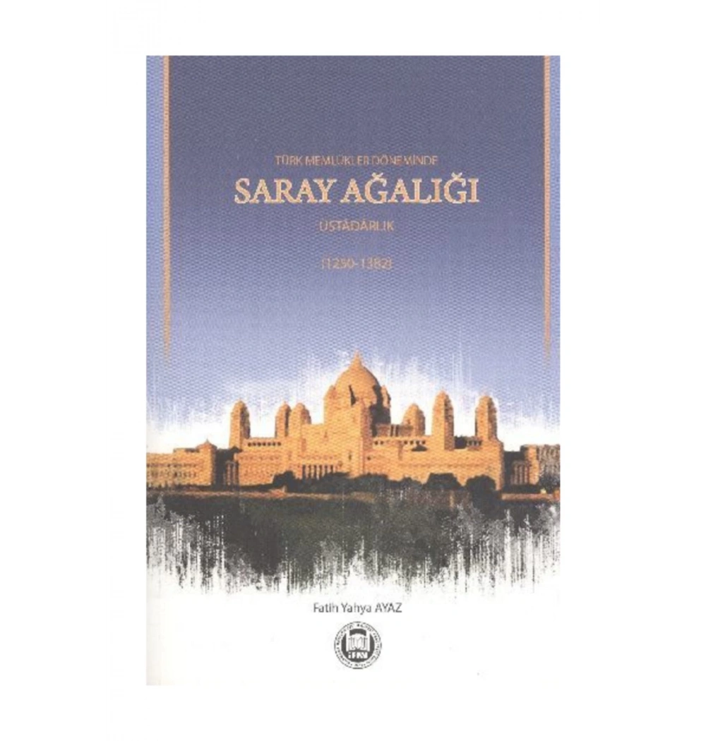 Türk Memlükler Döneminde Saray Ağalığı İfav