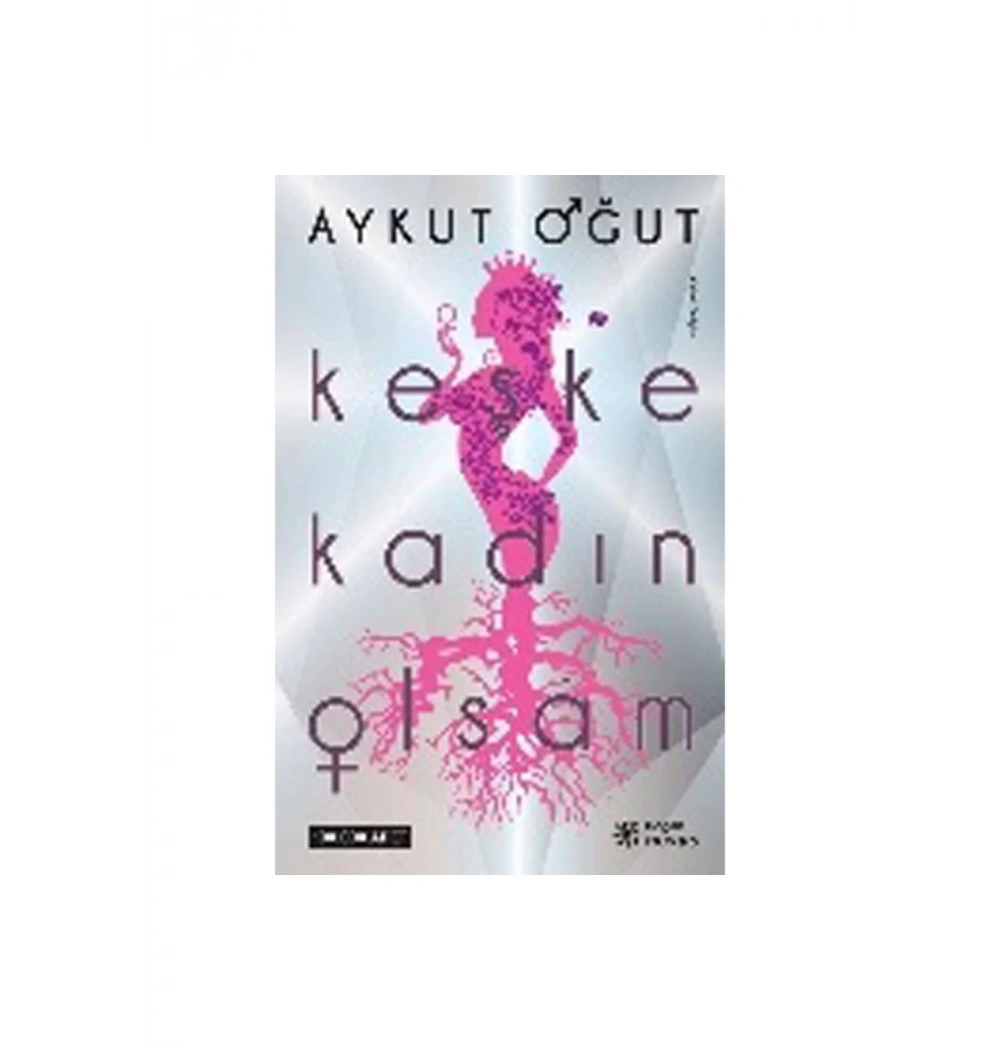 Keşke Kadın Olsam. Aykut Oğut   Doğan