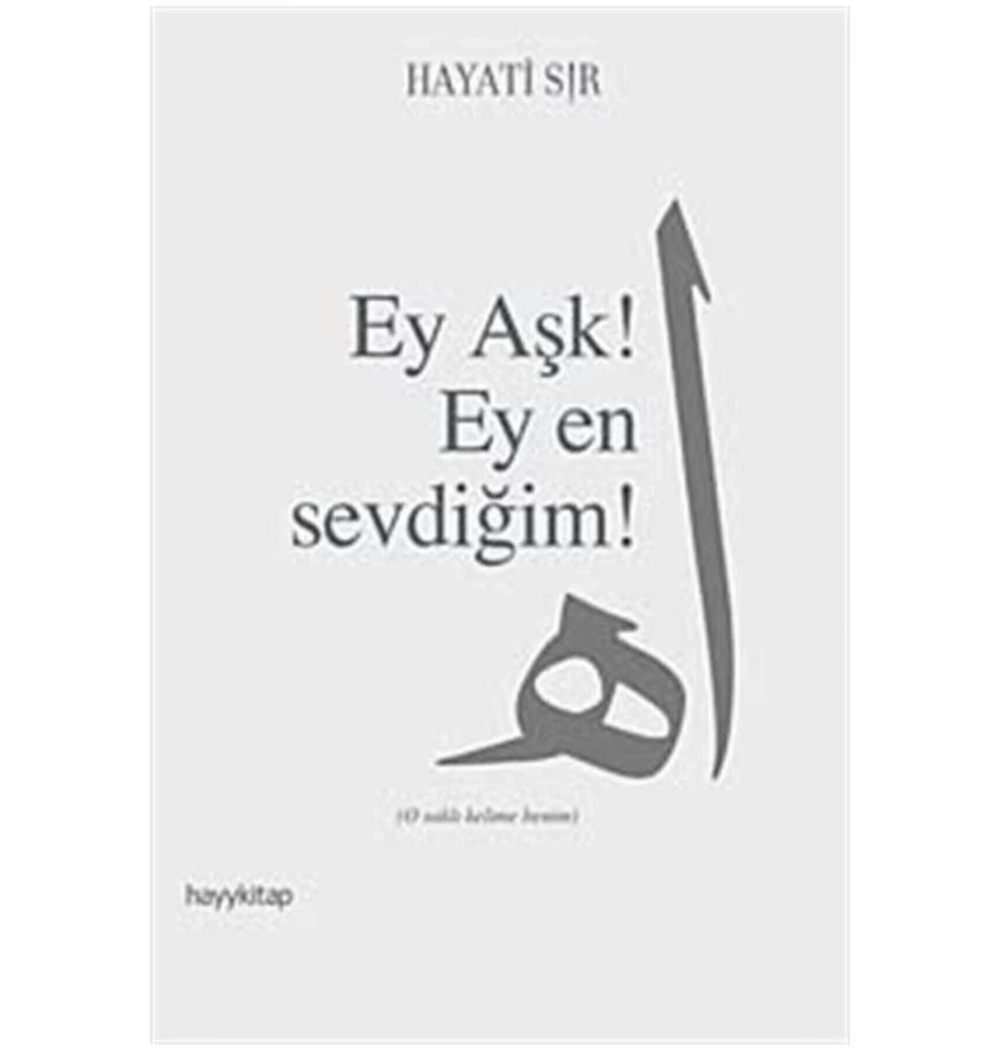 Ey Aşk ! Ey En Sevdiğim  !          Hayy