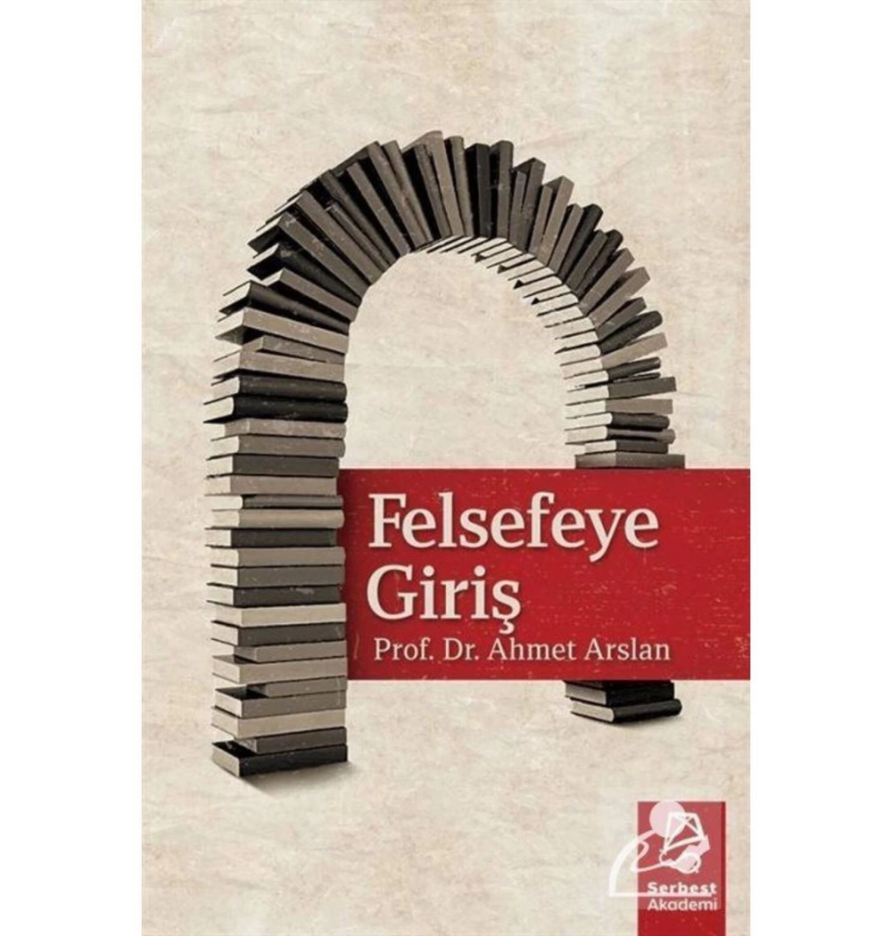 Felsefeye Giriş  Prf Dr.Ahmet Arslan  Serbest Akademi