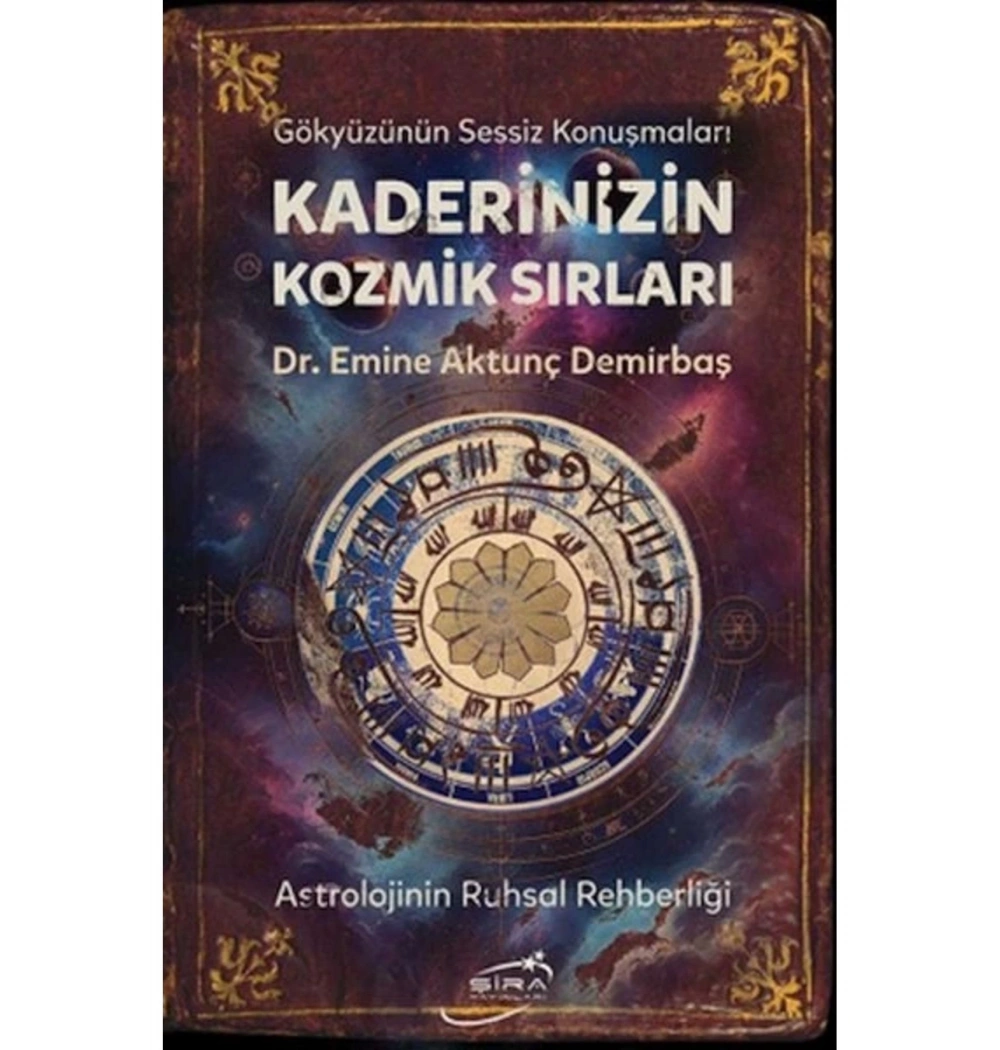 Kaderinizin Kozmik Sırları Astrolojinin Ruhsal Rehberliği Dr. E. Aktunç Şira Yayın
