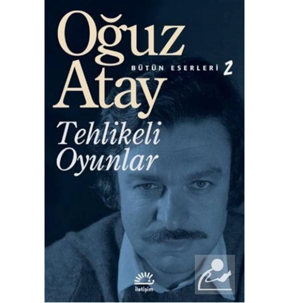 Tehlikeli Oyunlar  Oğuz Atay- İletişim