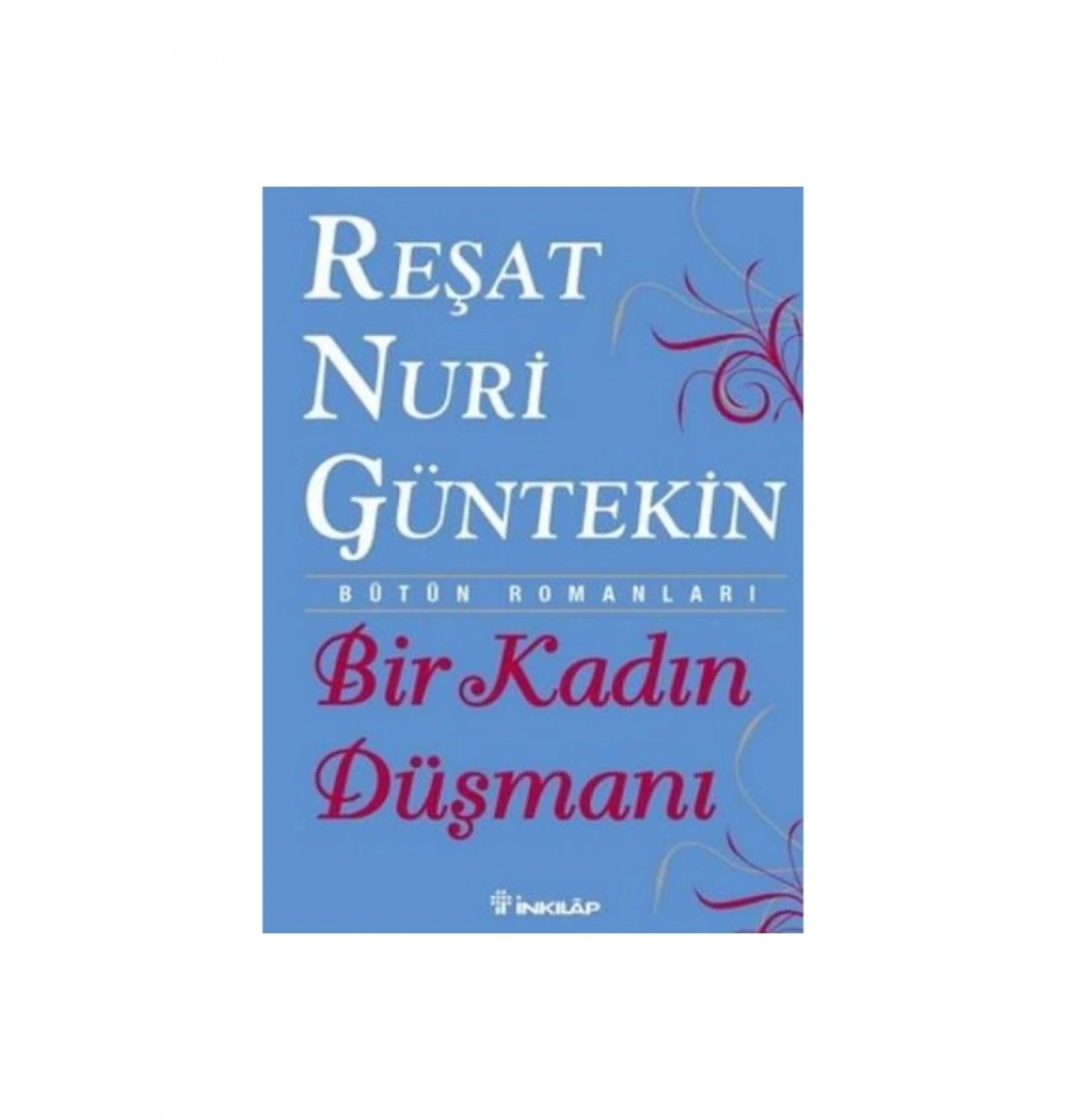 Bir Kadın Düşmanı Reşat Nuri Güntekin - İnkılap