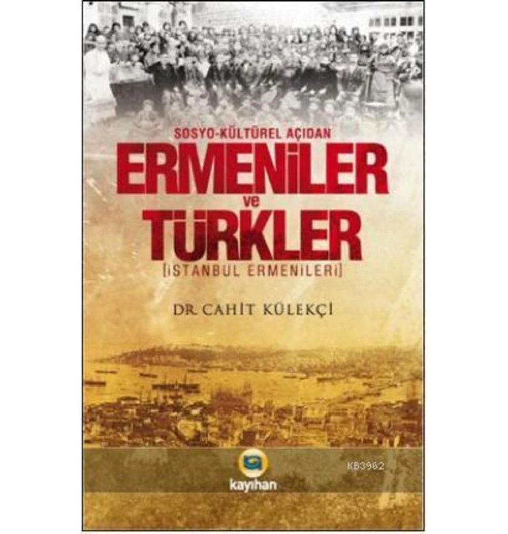 Ermeniler Ve Türkler. Cahit Külekçi-Kayıhan