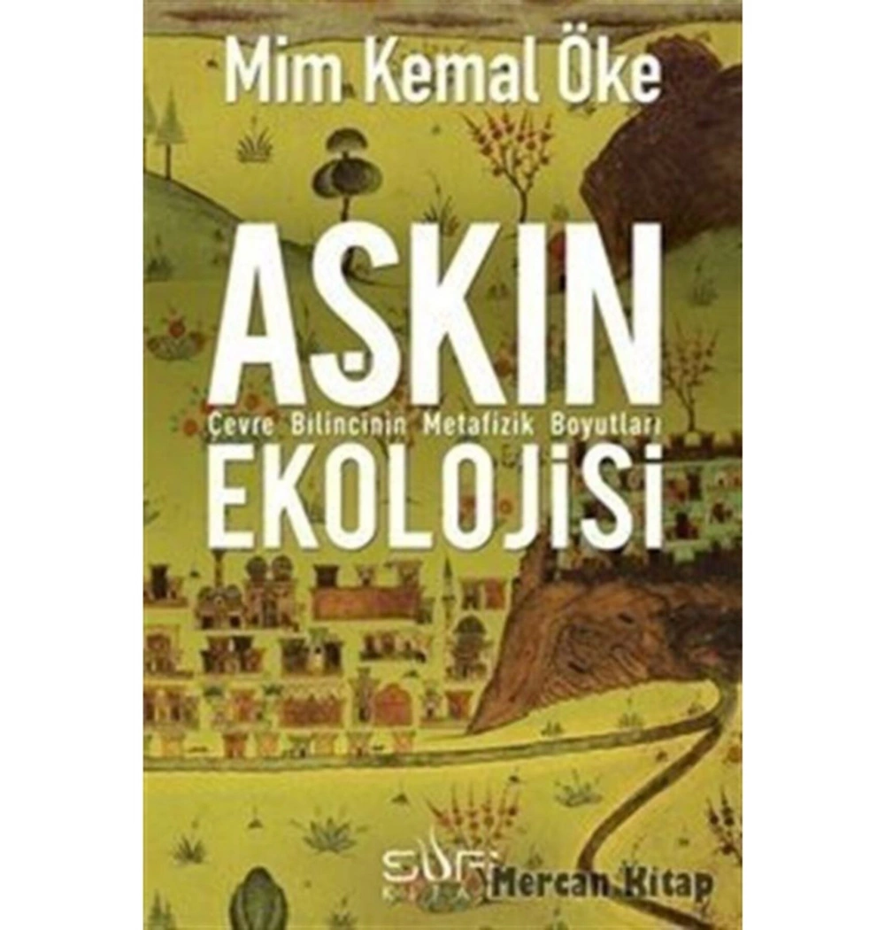 Aşkın Ekolojisi  Mim Kemal Öke  Sufi Kitap