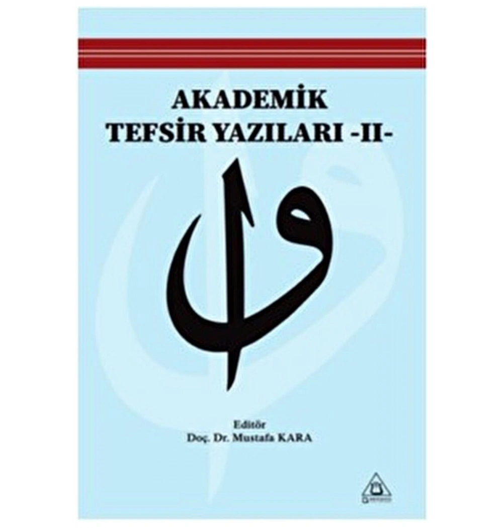Akademik Tefsir Yazıları 2 Editör Mustafa Kara Üniversite