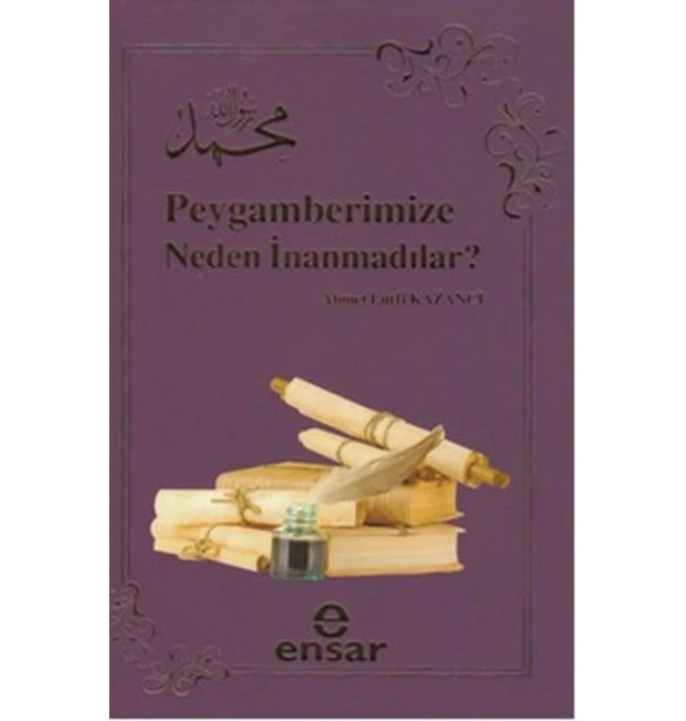 Peygamberimize Neden İnanmadılar ? - Ensar