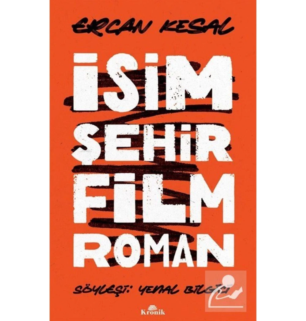 İsim Şehir Film Ercan Kesal  Kronik Yayın