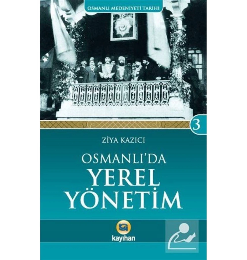 Osmanlıda Yerel Yönetim.Ziya Kazıcı