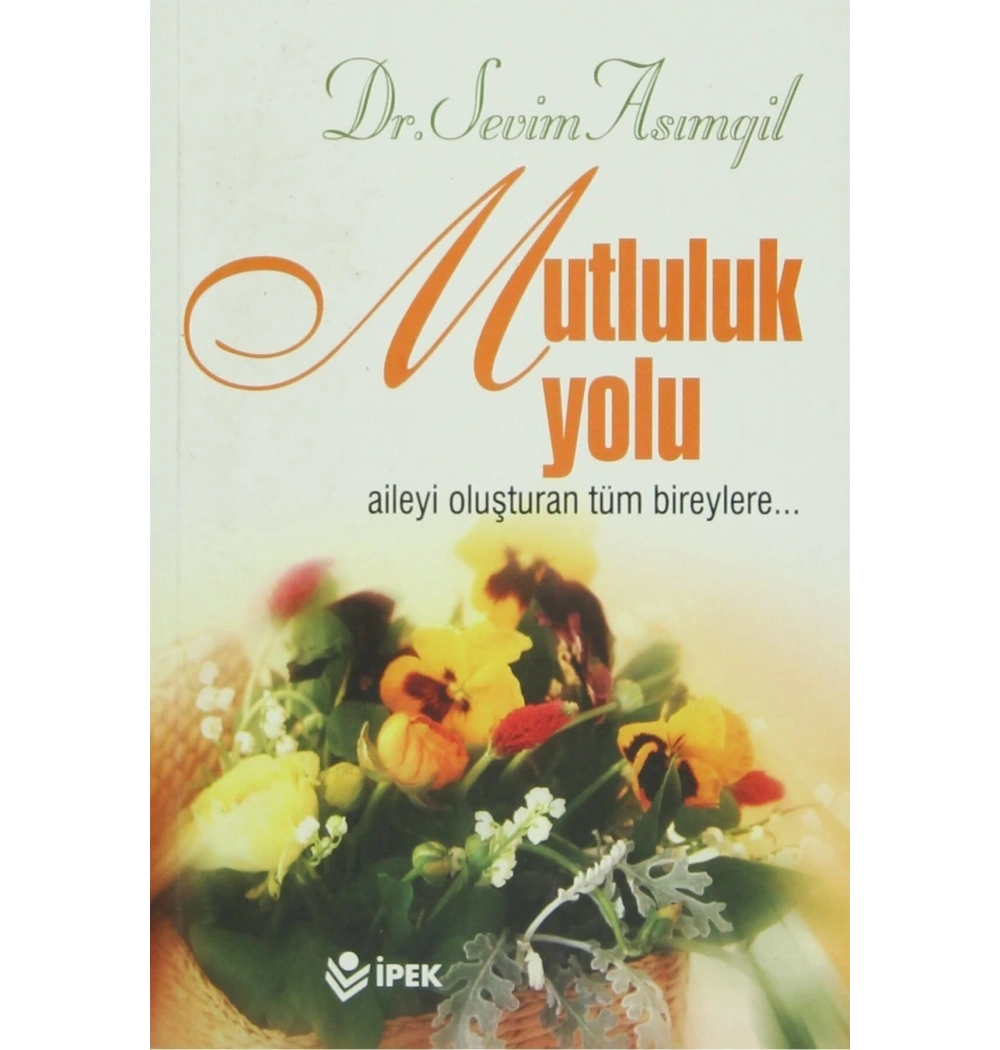 Mutluluk Yolu /  S.Asımgil   İpek Yay.