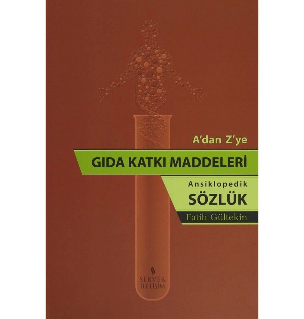 A Dan Z Ye Gıda Katkı Maddeleri Ansiklopedik Sözlük Prf Dr.Fatih Gültekin