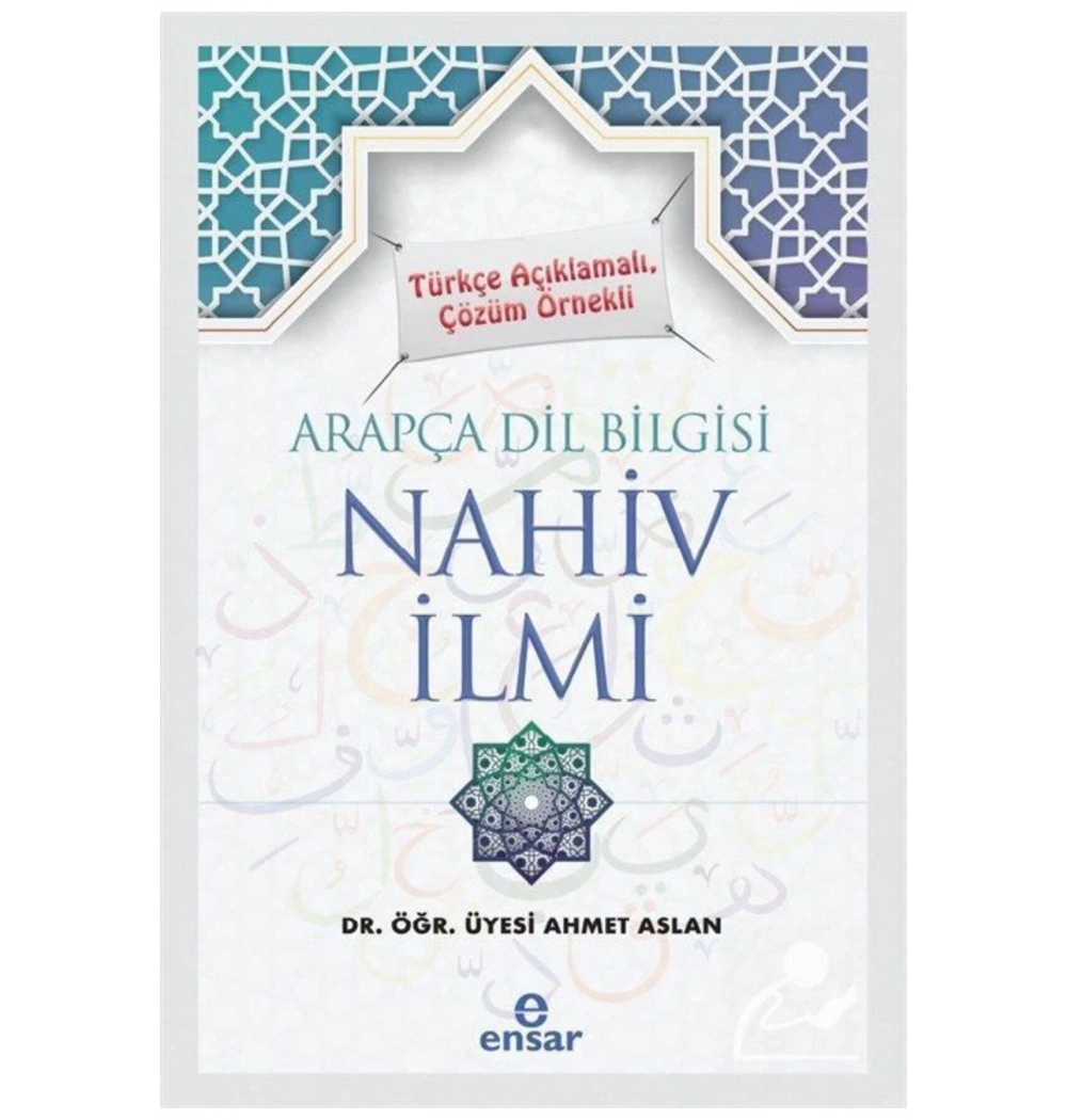 Arapça Dilbilgisi Nahiv İlmi  Ahmet Aslan  Ensar Neşriyat