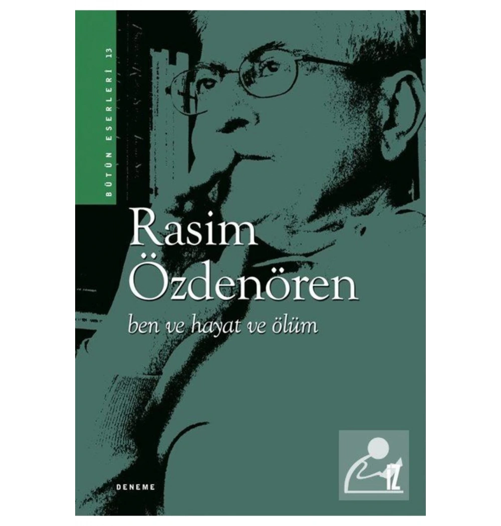 Ben Ve Hayat Ve Ölüm / Rasim Özdenören İz Yayıncılık