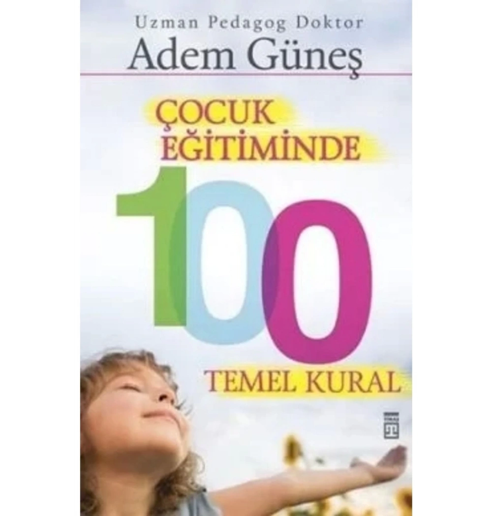 Çocuk Eğitiminde 100 Altın Kural Adem Güneş  Timaş