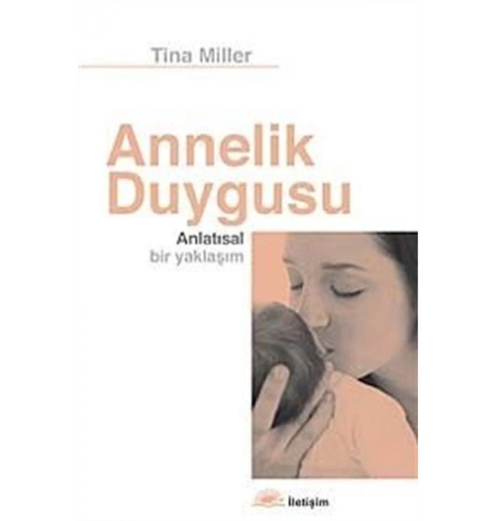 Annelik Duygusu Mitler Ve Deneyimler Tina Miller İletişim