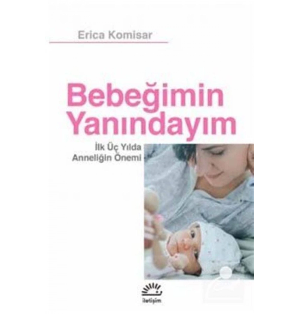 Bebeğimin Yanındayım İlk 3 Yılda Anneliğin Önemi  Erica Komisar