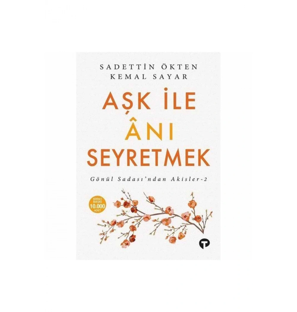 Aşk İle Anı Seyretmek Sadettin Ökten-Kemal Sayar  Turkuvaz Kitap