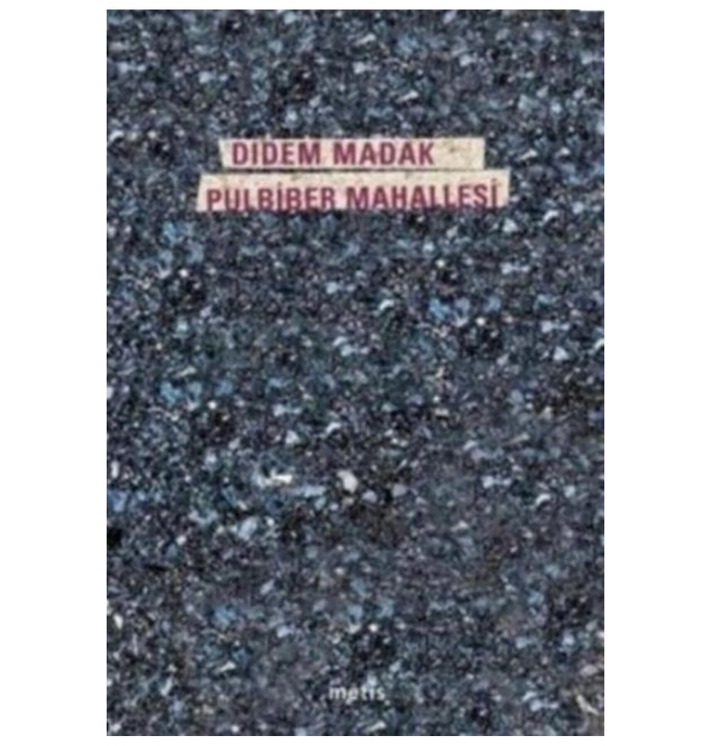 Pulbiber Mahallesi. Didem Madak- Metis