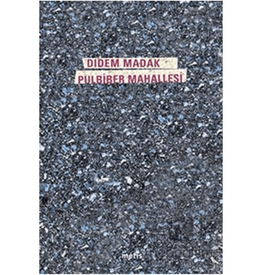 Pulbiber Mahallesi. Didem Madak- Metis