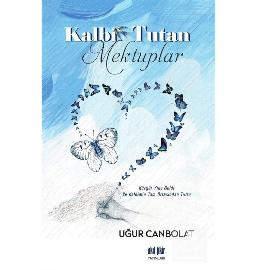 Kalbi Tutan Mektuplar Uğur Canbolat Akılfikir Yayın