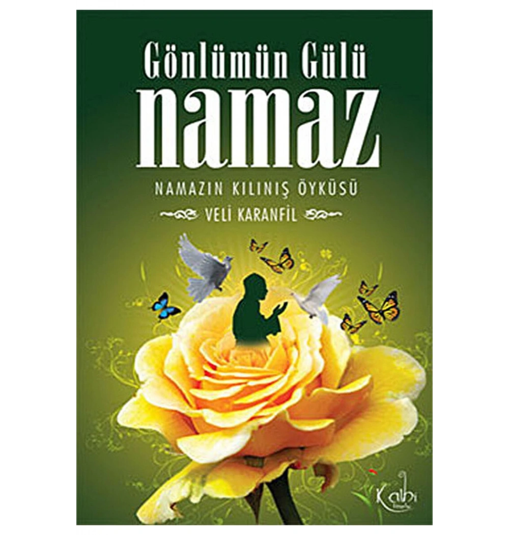 Gönlümün Gülü Namaz - Veli Karanfil - Kalbi Kitaplar