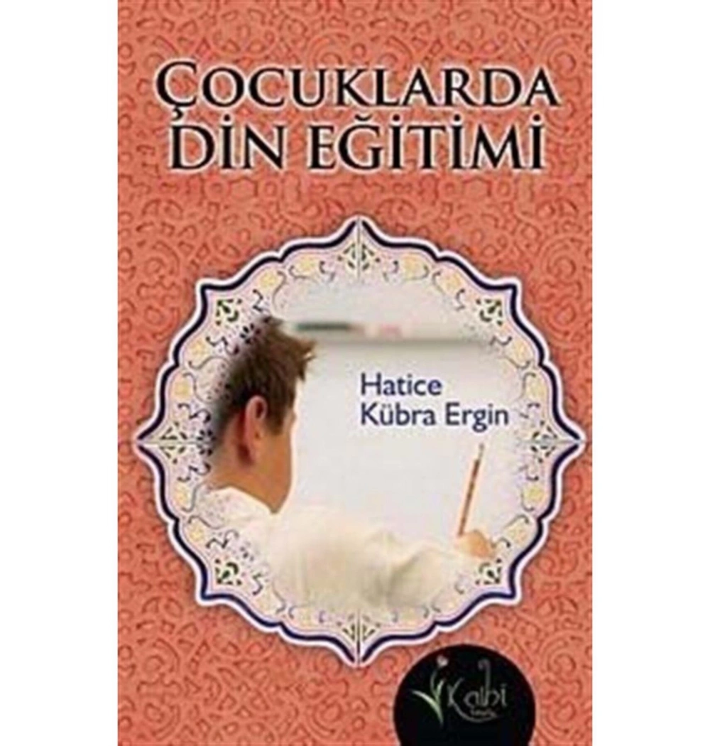 Çocuklarda Din Eğitimi     Hatice Kübra Ergin    Kalbi Kitaplar