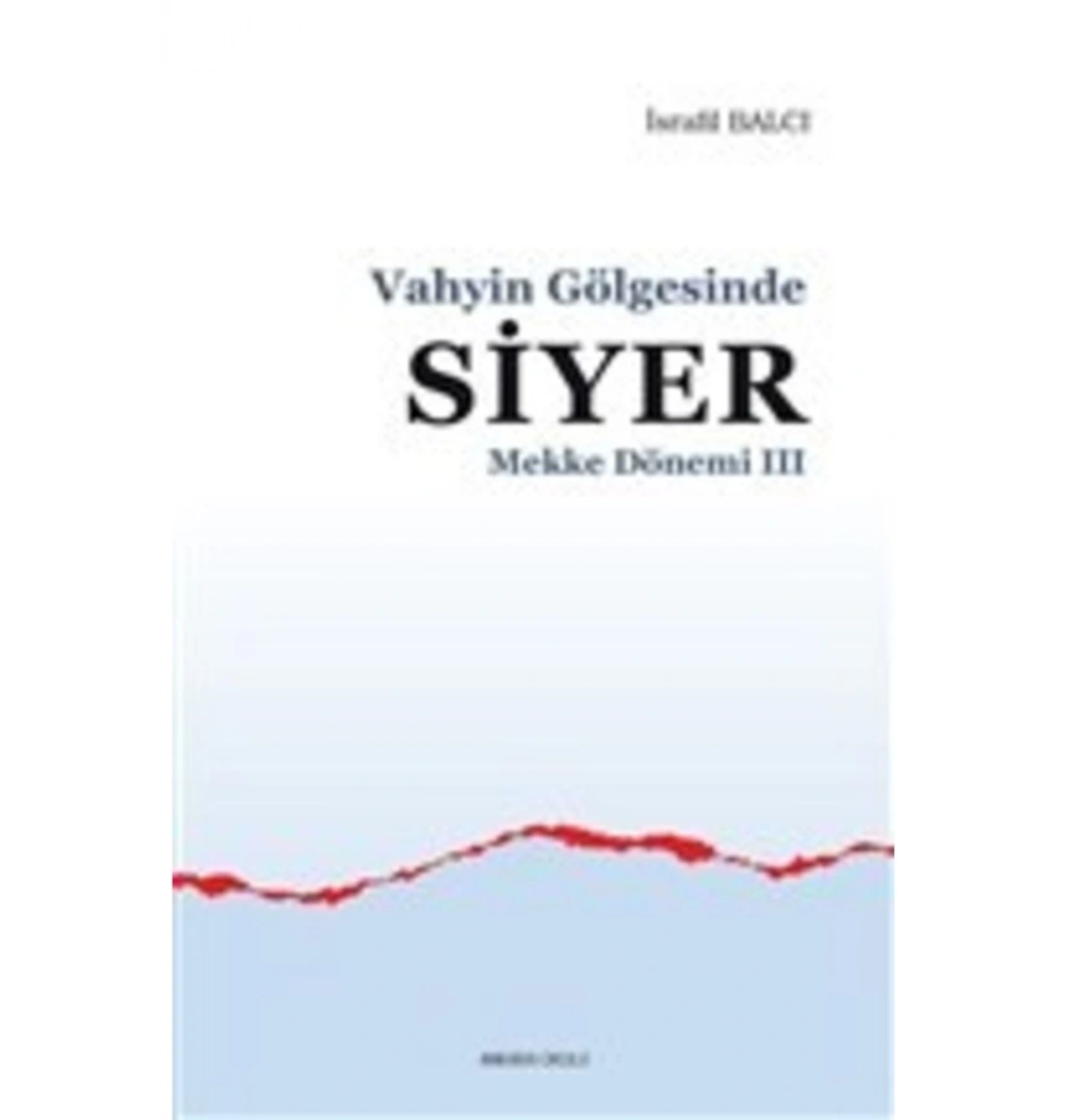 Vahyi̇N Gölgesi̇Nde Si̇Yer Mekke Dönemi̇ 3 İsrafi̇L Balcı Ankara Okulu